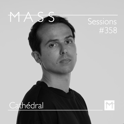 MASS Sessions #358 | Cathédral