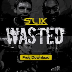 FREE DOWNLOAD!! - Slix_Wasted_Ramp Up Records