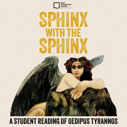 Sphinx with the Sphinx: A Student Reading of Oedipus Tyrannos