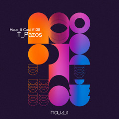 Haus_it Cast #138 - T_Pazos