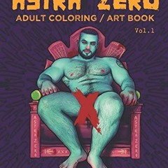 Get KINDLE ✅ Astra Zero : Adult Coloring / Art Book Vol.1 by  Astra Zero Books EPUB K