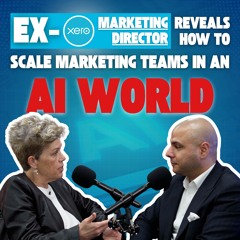Ex- XERO Marketing Manager reveals how to scale marketing teams in AI world- Penny Elmslie