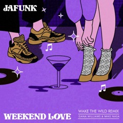 Weekend Love Wake The Wild Remix Jafunk
