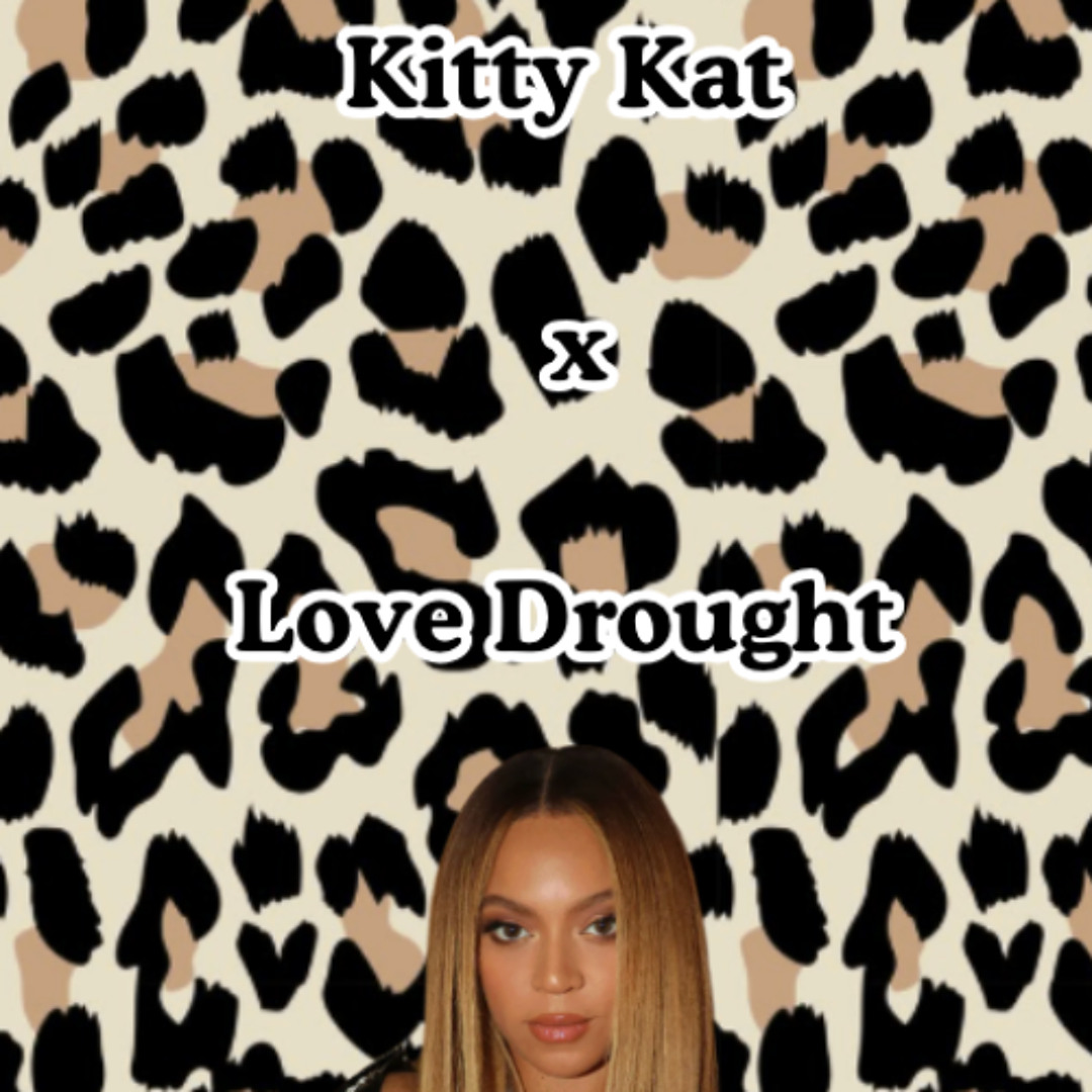 Stream kitty kat x love drought [FULL MASHUP] by Deejay Chay
