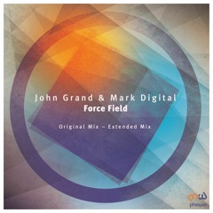 John Grand & Mark Digital - Force Field (Original, Extended Mixes)