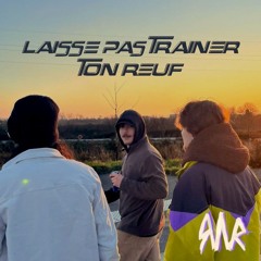 LAISSE PAS TRAINER TON REUF