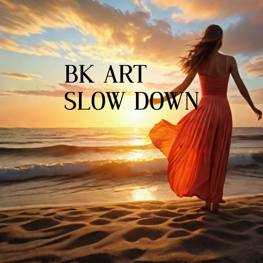 Stream Slow Down by BK ART | Listen online for free on SoundCloud