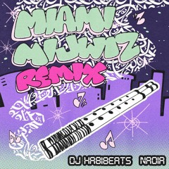 Miami Mijwiz - DJ HABIBEATS (Nadia Remix)