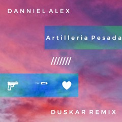 Danniel Alex - Artilleria Pesada (Duskar remix)