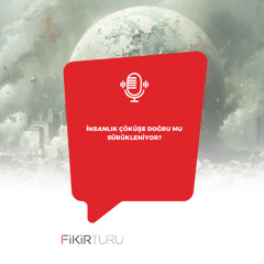 İnsanlık çöküşe doğru mu sürükleniyor?