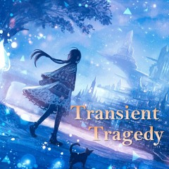 Transient Tragedy