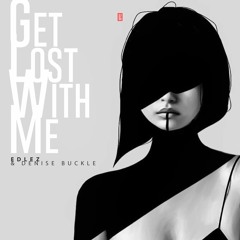 EdLez & Denise Buckle - Get Lost With Me (Extended Mix) [Free Download]