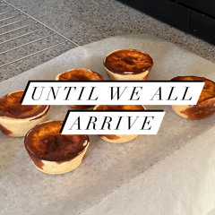 Until We All Arrive