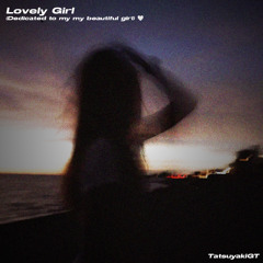 Lovely Girl (Dedicated to my GF <3)