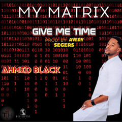 AHMED BLACK ‘GIVE ME TIME’