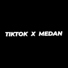 TIKTOK  X  MEDAN ( F_A X DT )Exclusive
