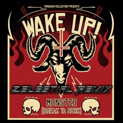 Wake Up! - Monster (Break Ya Neck) (Zelestial Remix)