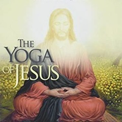 [* The Yoga Of Jesus - Understanding the Hidden Teachings of the Gospels, Self-Realization Fell