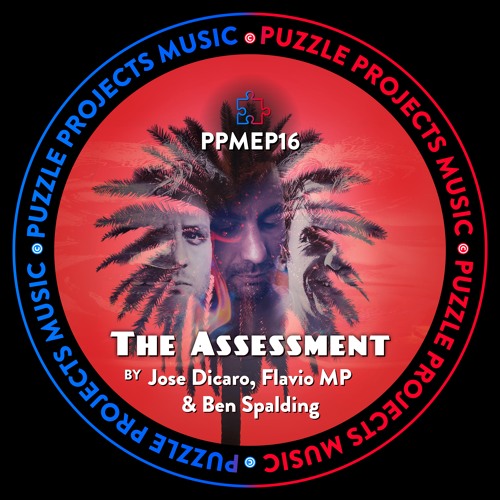 The Assessment EP BY Jose Dicaro 🇮🇹 Flavio MP 🇮🇹 & Ben Spalding 🇬🇧(PuzzleProjectsMusic)