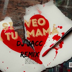 BAD BUNNY -  SI VEO A TU MAMA (DJ JACC DIRTY REMIX) DESCARGA GRATIS