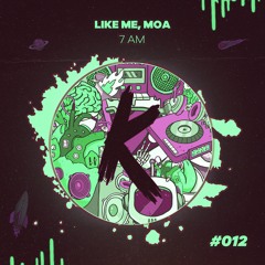 #KLANFD012 - LIKE ME, Moa - 7 AM (Original Mix)