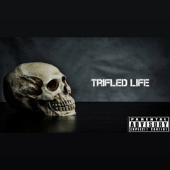 Trifled Life (Prod. White Hot)