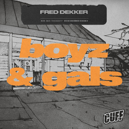 CUFF349: Fred Dekker - Boyz & Gals (Original Mix)