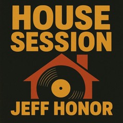 Jeff Honor - House Session