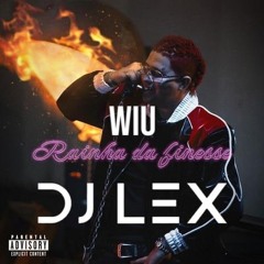 WIU - DJ LEX - Rainha Da Finesse (filtered)