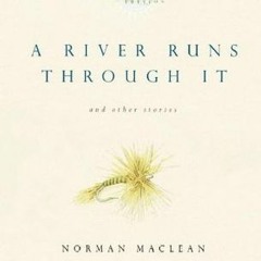 ^A River Runs Through It and Other Stories BY: Norman Maclean (Digital(