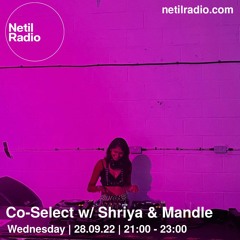 Co-Select w/ Shriya & Mandle - Netil Radio 28.09.2022 - Part 1: Shriya