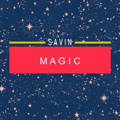SAVIN  -  Magic [OUT NEW]