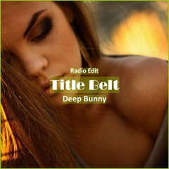 Deep Bunny - Title Belt [ Deep House Music]