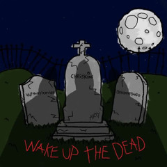 WAKE UP THE DEAD - Chris King + VnthxnyXavier & BFROMTHEBANDO (Prod. Rythekidd + qioh_ + Starboyrob