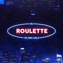 Roulette (Prod. by The Dope Child)