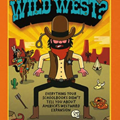 ACCESS PDF 📜 Which Way to the Wild West?: Everything Your Schoolbooks Didn't Tell Yo