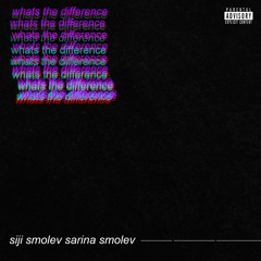 What's The Difference (feat. Sarina Smolev)
