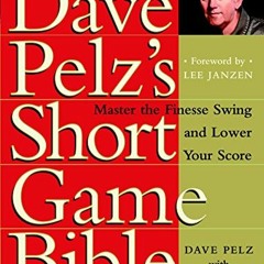 [Get] EBOOK EPUB KINDLE PDF Dave Pelz's Short Game Bible: Master the Finesse Swing and Lower You