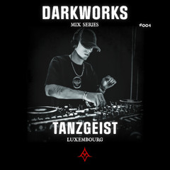 DARKWORKS MIX SERIES 004 │ TANZGEIST
