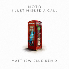 NOTD - I Just Missed a Call (Matthew Blue Remix)