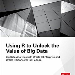 [READ] EBOOK 🖍️ Using R to Unlock the Value of Big Data: Big Data Analytics with Ora
