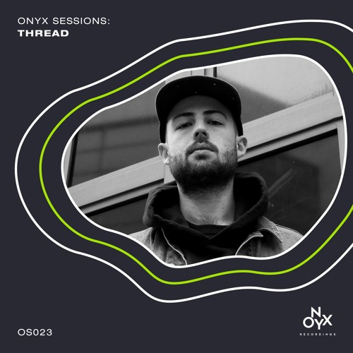 Onyx Sessions 023 - Thread