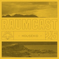 RAUMCAST #25 - HOUSEKID