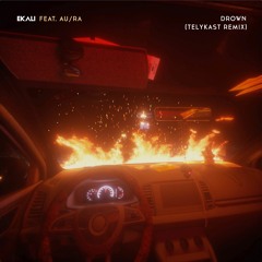 Ekali - Drown feat. Au/Ra (Telykast REMIX)