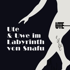 Ute & Uwe im Labyrinth von Snafu