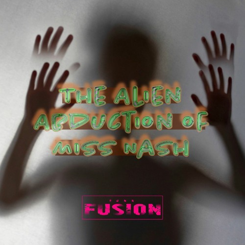 The Alien Abduction Of Miss Nash