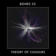 BONES 33 - Theory Of Colours (FREE DL)