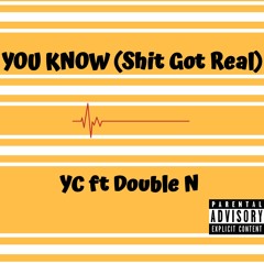 You know (Shit got Real) ft. Double N