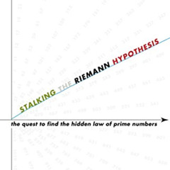 READ PDF 📦 Stalking the Riemann Hypothesis: The Quest to Find the Hidden Law of Prim