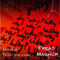 Double j - Why ( Fread Mashup )